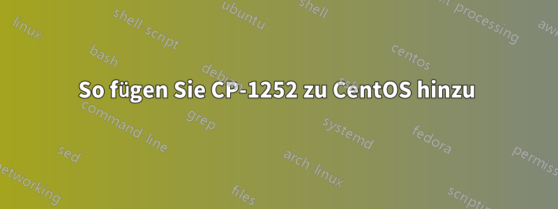 So fügen Sie CP-1252 zu CentOS hinzu