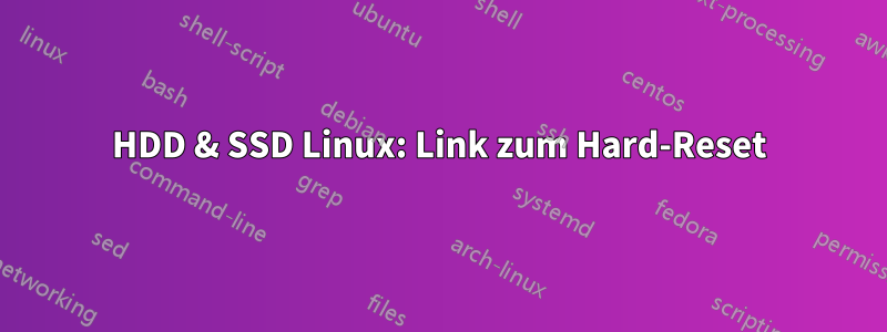 HDD & SSD Linux: Link zum Hard-Reset