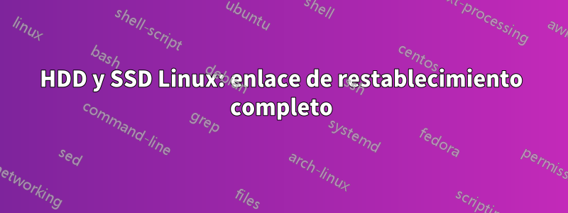 HDD y SSD Linux: enlace de restablecimiento completo