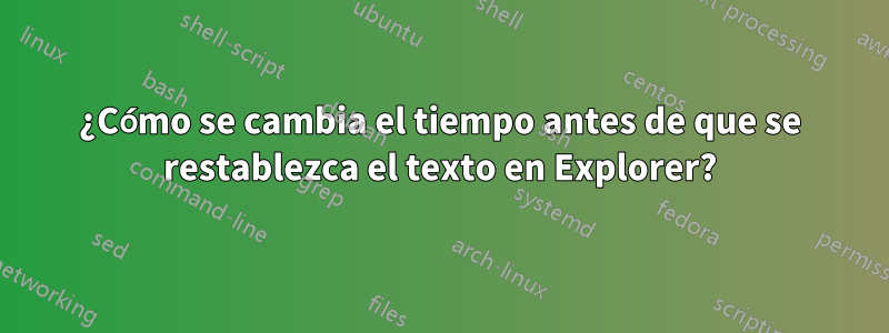 ¿Cómo se cambia el tiempo antes de que se restablezca el texto en Explorer?