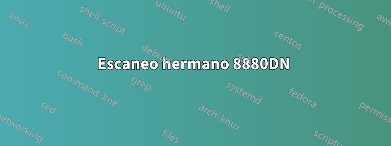 Escaneo hermano 8880DN