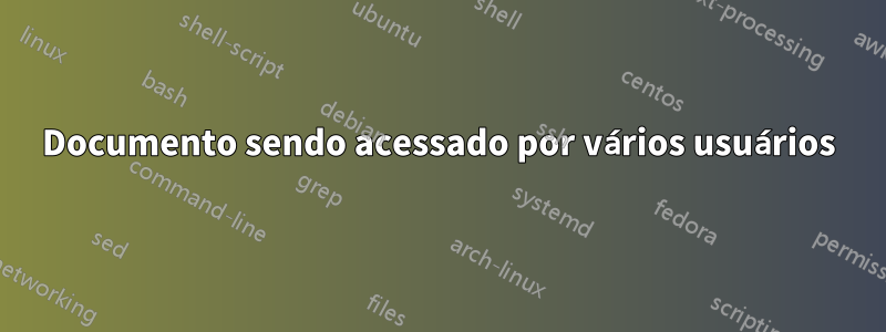 Documento sendo acessado por vários usuários