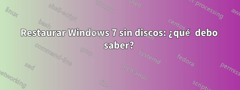 Restaurar Windows 7 sin discos: ¿qué debo saber?