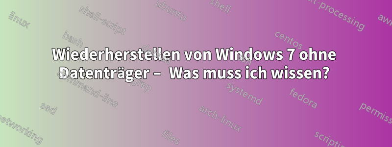 Wiederherstellen von Windows 7 ohne Datenträger – Was muss ich wissen?