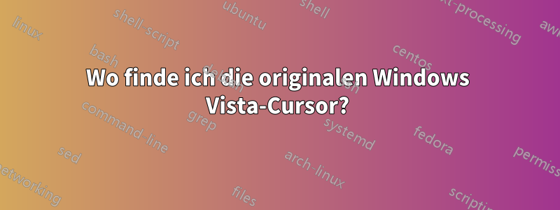 Wo finde ich die originalen Windows Vista-Cursor?