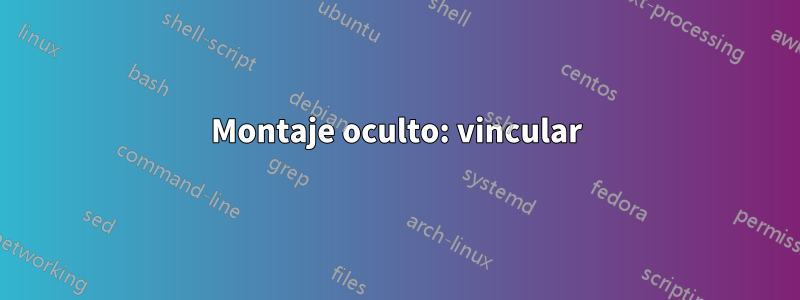 Montaje oculto: vincular