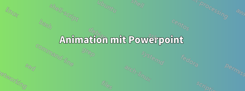 Animation mit Powerpoint