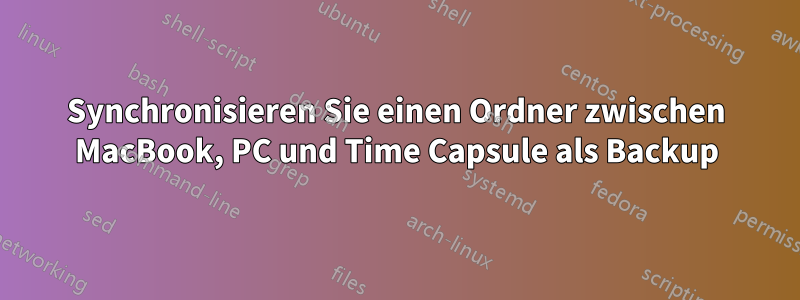 Synchronisieren Sie einen Ordner zwischen MacBook, PC und Time Capsule als Backup