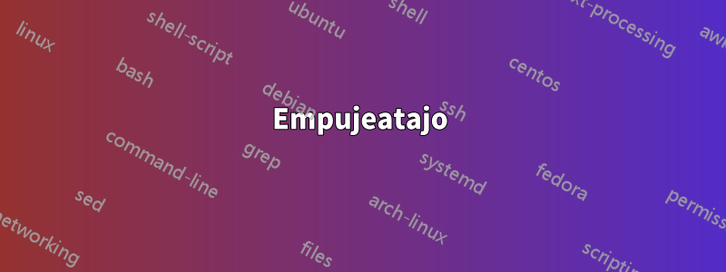 Empujeatajo
