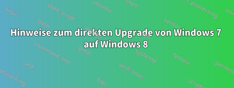 Hinweise zum direkten Upgrade von Windows 7 auf Windows 8