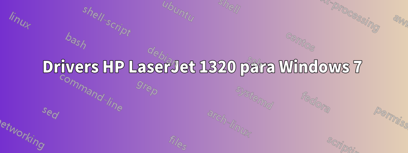 Drivers HP LaserJet 1320 para Windows 7