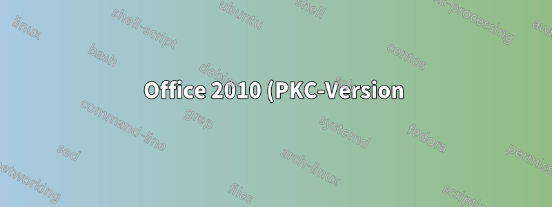 Office 2010 (PKC-Version) zur Bereitstellung in Windows integrieren?