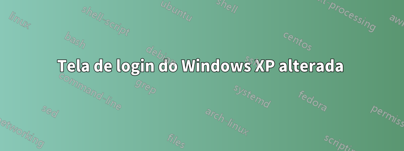 Tela de login do Windows XP alterada