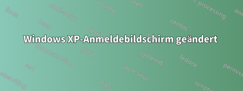 Windows XP-Anmeldebildschirm geändert