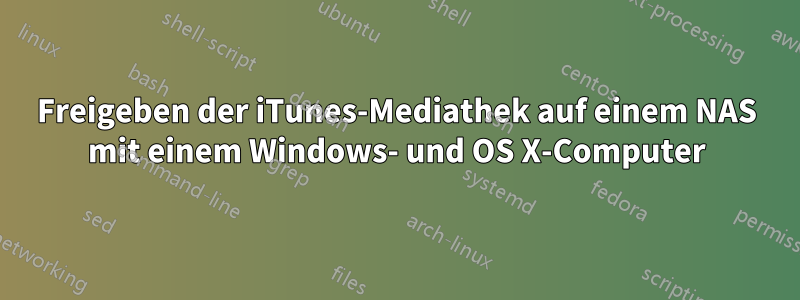 Freigeben der iTunes-Mediathek auf einem NAS mit einem Windows- und OS X-Computer
