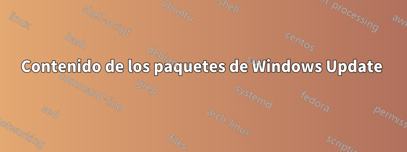 Contenido de los paquetes de Windows Update