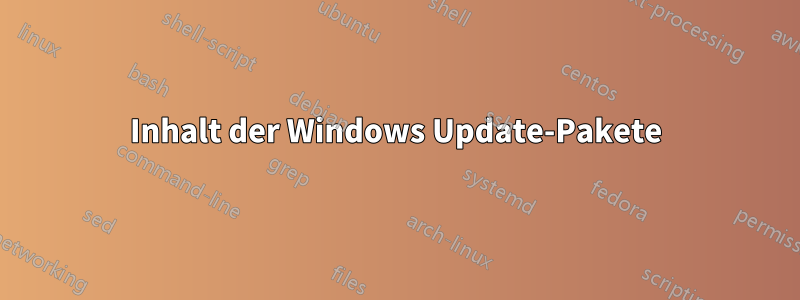 Inhalt der Windows Update-Pakete