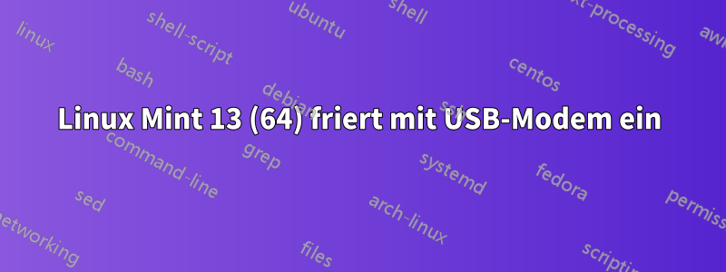 Linux Mint 13 (64) friert mit USB-Modem ein