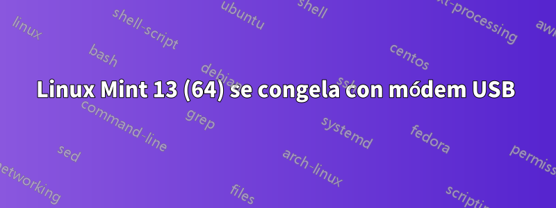 Linux Mint 13 (64) se congela con módem USB