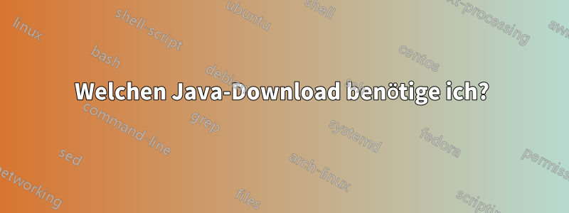 Welchen Java-Download benötige ich?