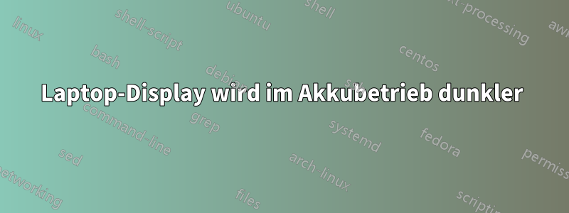 Laptop-Display wird im Akkubetrieb dunkler