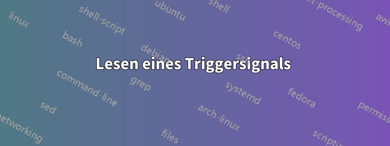 Lesen eines Triggersignals