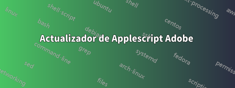 Actualizador de Applescript Adobe