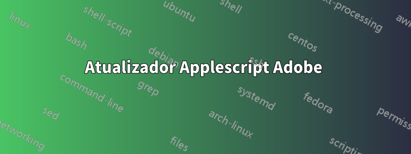 Atualizador Applescript Adobe