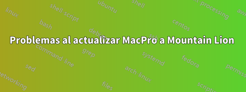 Problemas al actualizar MacPro a Mountain Lion