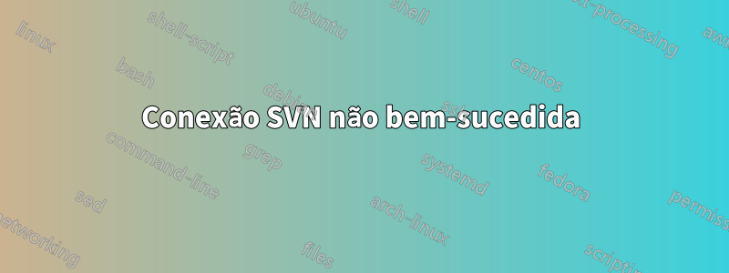 Conexão SVN não bem-sucedida