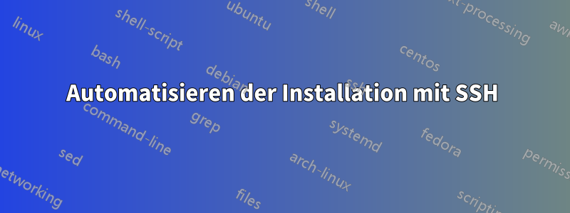 Automatisieren der Installation mit SSH