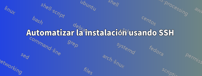 Automatizar la instalación usando SSH