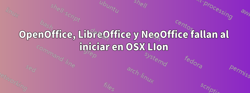 OpenOffice, LibreOffice y NeoOffice fallan al iniciar en OSX LIon