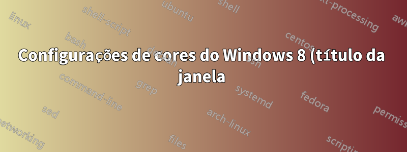 Configurações de cores do Windows 8 (título da janela)