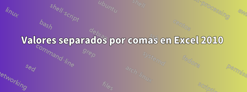 Valores separados por comas en Excel 2010