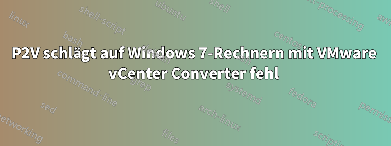 P2V schlägt auf Windows 7-Rechnern mit VMware vCenter Converter fehl