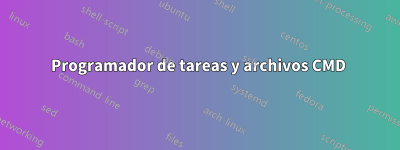 Programador de tareas y archivos CMD