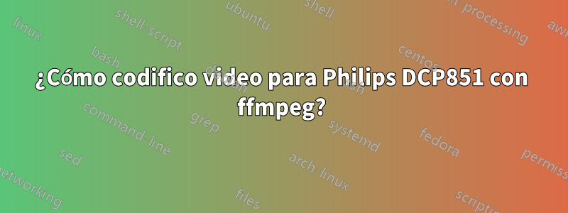 ¿Cómo codifico video para Philips DCP851 con ffmpeg?