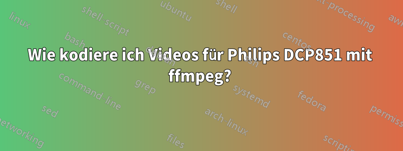 Wie kodiere ich Videos für Philips DCP851 mit ffmpeg?