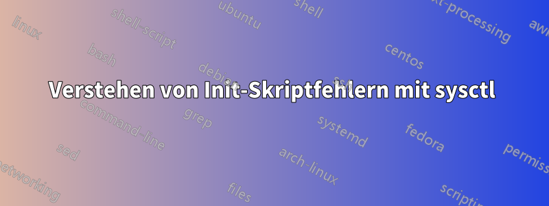 Verstehen von Init-Skriptfehlern mit sysctl