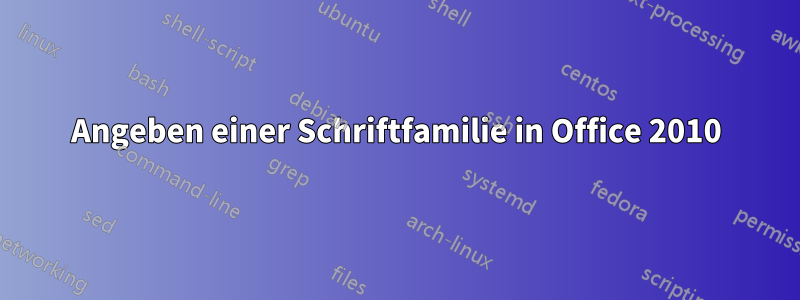 Angeben einer Schriftfamilie in Office 2010