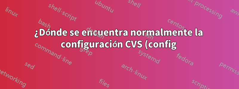¿Dónde se encuentra normalmente la configuración CVS (config) en FreeBSD?