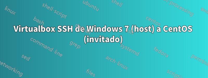 Virtualbox SSH de Windows 7 (host) a CentOS (invitado)