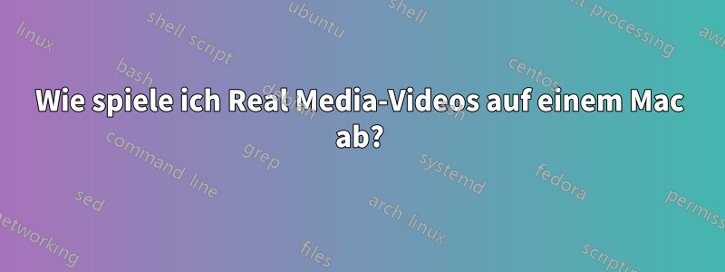 Wie spiele ich Real Media-Videos auf einem Mac ab?