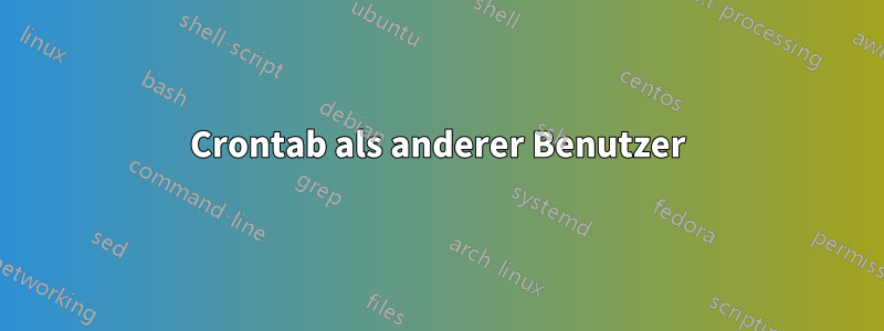 Crontab als anderer Benutzer