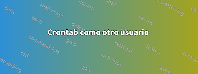 Crontab como otro usuario
