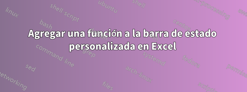 Agregar una función a la barra de estado personalizada en Excel