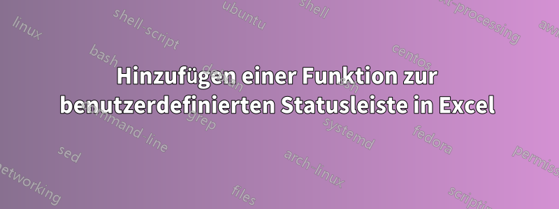 Hinzufügen einer Funktion zur benutzerdefinierten Statusleiste in Excel