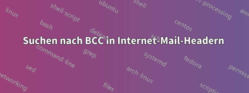 Suchen nach BCC in Internet-Mail-Headern