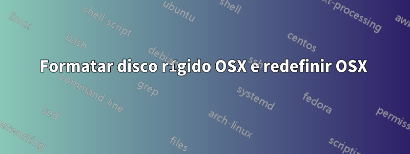 Formatar disco rígido OSX e redefinir OSX